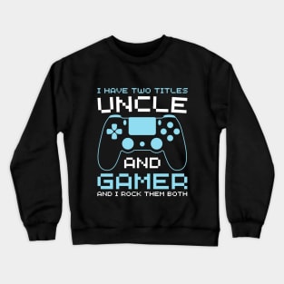 Funny promoted to uncle gamer brother uncle gamer Crewneck Sweatshirt